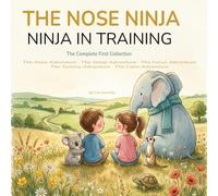 Ninja in Training: The Complete First Collection: Five Breathwork Adventures to Help Children Find Calm, Sleep, Focus, and Confidence