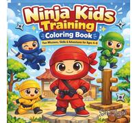 Ninja Kids Training Coloring Book: Fun Missions, Skills & Adventures for Ages 4-8