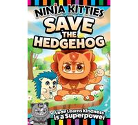 Ninja Kitties Save the Hedgehog Leon Learns Kindness is a Superpower! - Elizabeth Martins - Happy Fox Books - ebook (ePub) - Livre