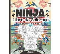 Ninja - Libro da Colorare - Con Pagine Salvacolore: Divertenti disegni con immagini facili da colorare per bambini - Ninja e Samurai del Giappone da colorare