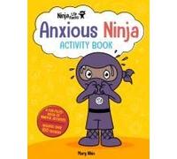 Ninja Life Hacks: Anxious Ninja Activity Book