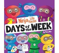 Ninja Life Hacks Days of the Week: Perfect Children's Book for Babies, Toddlers, Preschool About Days of the Week