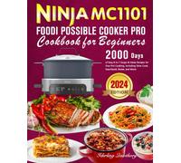 Ninja Mc1101 Foodi Possible Cooker Pro Cookbook For Beginners: 2000 Days Of Easy 8-In-1 Soups & Stews Recipes For One-Pot Cooking, Including Slow Cook, Sear/Sauté, Braise, And More!