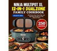 NINJA MULTIPOT XL 12-IN-1 DUALZONE FAMILY COOKBOOK: 250 Dinner Duo, Sous Vide, and Big-Batch Recipes for Two Meals at Once