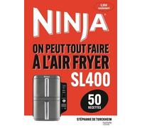 Ninja - On Peut Tout Faire À L'airfryer Sl400 - 50 Recettes