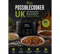 Ninja PossibleCooker UK: Easy One-Pot Meals, Batch Cooking and Everyday Recipes Without the Stress