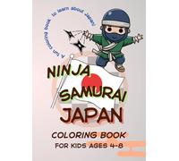 Ninja, Samurai & Japan Coloring Book for Kids Ages 4-8: Learn About Japanese Culture with Fun and Easy Pictures: Cute & Educational Coloring Pages - ... Samurai, Shogun, Katana, Castles, Mount Fuji