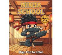 Ninja School Coloring Book for Kids Ages 4-8: Dojo Fun to Color: Martial Arts Training and Warrior Activity Book | Action Coloring Pages for Boys and Girls