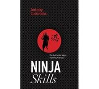Ninja Skills: The Authentic Ninja Training Manual - [Version Originale] Inconnu (Auteur)