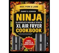 NINJA SL400EUCP DOUBLE STACK AIR FRYER COOKBOOK: Easy meals made with layered convenience,bold flavors and everyday accessible ingredients