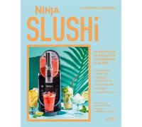 Ninja SLUSHi 70 recettes de granités et boissons glacées - Catherine Legrand - Hachette Pratique - broché - Guide