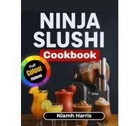 Ninja Slushi Cookbook: Easy & Delicious Frozen Drinks Recipes for Everyday Joy