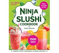 Ninja Slushi Cookbook: Quick & Creative Ninja Slushie Recipes. Effortlessly Transform Drinks into Refreshing Slushies, Creamy Milkshakes, and Frozen Delights for Every Season