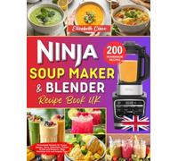 Ninja Soup Maker and Blender Recipe Book UK: 200 Homemade Recipes for Soups, Sauces, Jams, Smoothies, Frozen Drinks and Desserts. The Ninja Foodi Cold ... with Nutrition Info and Helpful Tips!