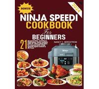 NINJA SPEEDI COOKBOOK FOR BEGINNERS: An essential, nutritious, 2000 easy, tasty recipes with 21- days meal plan for anyone with ninja speedi rapid cooker & air fryer