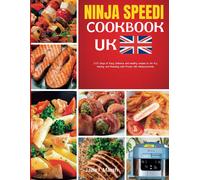 Ninja Speedi Cookbook Uk: 2000 Days Of Easy, Delicious And Healthy Recipes To Air Fry, Baking, And Roasting With Proper Uk Measurements