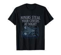 Ninja Steal Your Covers at Night Arts Martiaux Humour T-Shirt