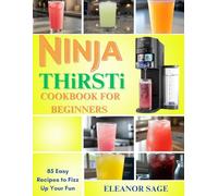 Ninja Thirsti Cookbook For Beginners: 85 Easy Recipes to Fizz Up Your Fun