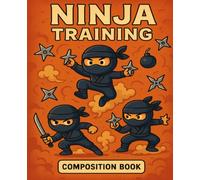 Ninja Training Composition Notebook for Kids - Cool Cartoon Ninjas, Shuriken & Smoke Bomb Cover, Composition Notebook for Boys (110 Pages, College ... for School, Notes, or Secret Missions!