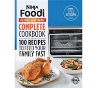 Ninjar Fooditm XL Pro Air Oven Complete Cookbook 100 Recipes to Feed Your Family Fast by Ninja Test Kitchen Ninja Test Kitchen (Auteur)