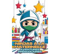Ninjas à la maternelle. Aventures préscolaires. Du coloriage amusant pour les petits fans de ninjas. Livre de coloriage pour enfants à partir de 4 ans ... coloriage créatif avec 79 scènes à colorier.