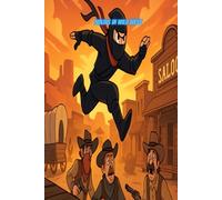 Ninjas in the Wild West: A Wild Drawing Adventure Where Stealth Meets the Frontier