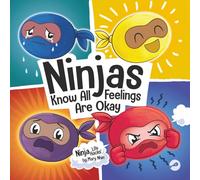 Ninjas Know All Feelings Are Okay: A Rhyming Story About Emotions, Big and Small