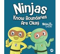 Ninjas Know Boundaries Are Okay: A Social-Emotional Story About Consent, Personal Space, and Speaking Up