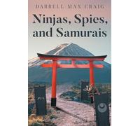 Ninjas, Spies, and Samurais