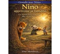 Nino apprivoise la timidité: Une histoire rassurante pour aider les enfants timides à prendre confiance et se faire des amis