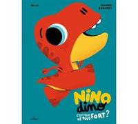 Nino Dino - C'est qui le plus fort ? Mim (Auteur), Thierry Bedouet (Illustration)