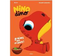 Nino Dino - J'aime pas la soupe ! - Mim - Milan Eds - cartonné - Album jeunesse