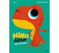 Nino Dino - Pas ma faute ! Mim (Auteur), Thierry Bedouet (Illustration)