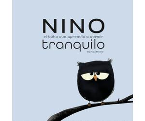 Nino, el búho que aprendió a dormir tranquilo: Un cuento sereno para vencer el miedo nocturno