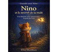 Nino et le secret de la nuit: Une histoire pour apprivoiser la peur du noir