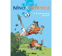 Nino et Rebecca - Tome 08 Tu comprendras plus tard - Dab's - Glénat - cartonné - Bande dessinée jeunesse