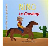 Nino le Cowboy Les aventures de mon prnom - Delphine Rouanes - Amazon Digital Services LLC KDP - Livre en Anglais Delphine RouanesDelphine Rouanes (Auteur)