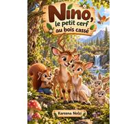 Nino, le petit cerf au bois cassé: Une histoire tendre sur la confiance en soi et l’acceptation des différences