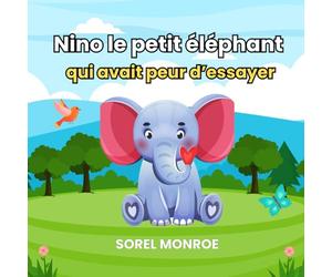 NINO LE PETIT ÉLÉPHANT QUI AVAIT PEUR D'ESSAYER