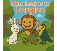 Nino learns to forgive: A story about friendship and forgiveness