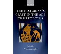 Nino Luraghi The Historian's Craft in the Age of Herodotus (Poche)