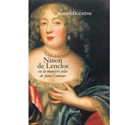 Ninon de Lenclos ou la manière jolie de faire l'amour