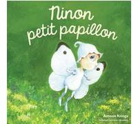 Antoon Krings – Ninon, petit papillon – Album jeunesse – Cartonné – Gallimard Jeunesse