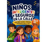 Niños astutos de la calle: Una guía para padres para criar hijos seguros, conscientes e imparables, con habilidades prácticas para la seguridad, la toma de decisiones y la confianza en la vida diaria.