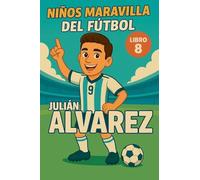 Niños Maravilla del Fútbol: Julián Álvarez
