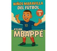 Niños Maravilla del Fútbol: Kylian Mbappé