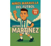 Niños Maravilla del Fútbol: Lautaro Martínez