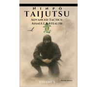 Ninpō Taijutsu: Volume 6: Advanced Tactics: Assault & Stealth
