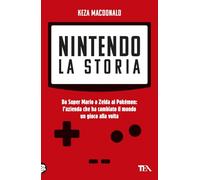 Nintendo. La storia. Da Super Mario a Zelda ai Pokémon: l'azienda che ha cambiato il mondo un gioco alla volta