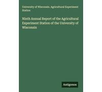 Ninth Annual Report of the Agricultural Experiment Station of the University of Wisconsin